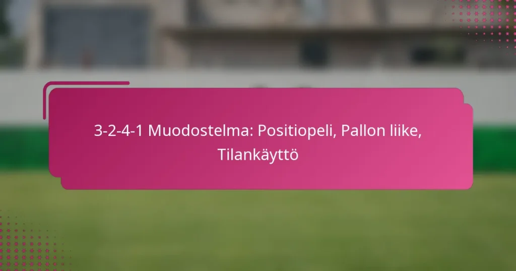 3-2-4-1 Muodostelma: Positiopeli, Pallon liike, Tilankäyttö
