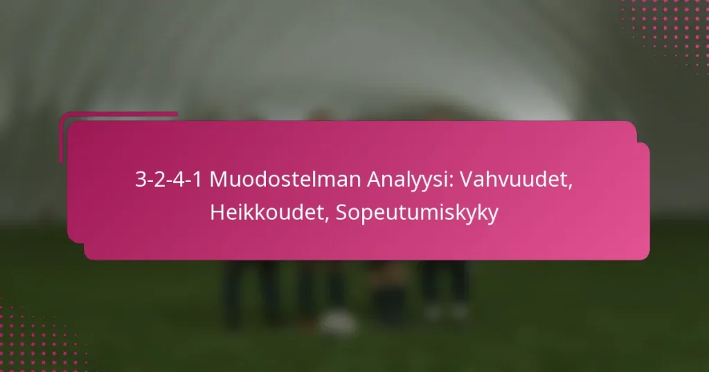 3-2-4-1 Muodostelman Analyysi: Vahvuudet, Heikkoudet, Sopeutumiskyky