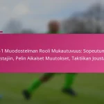3-2-4-1 Muodostelman Rooli Mukautuvuus: Sopeutuminen Vastustajiin, Pelin Aikaiset Muutokset, Taktiikan Joustavuus