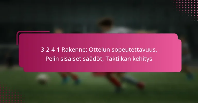 3-2-4-1 Rakenne: Ottelun sopeutettavuus, Pelin sisäiset säädöt, Taktiikan kehitys