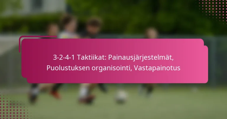 3-2-4-1 Taktiikat: Painausjärjestelmät, Puolustuksen organisointi, Vastapainotus