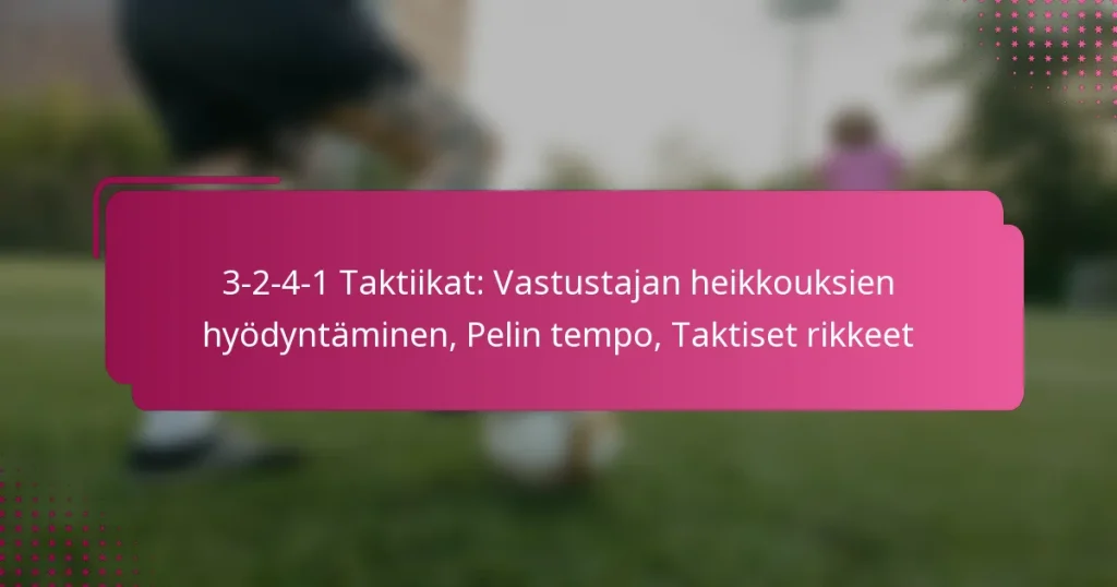 3-2-4-1 Taktiikat: Vastustajan heikkouksien hyödyntäminen, Pelin tempo, Taktiset rikkeet