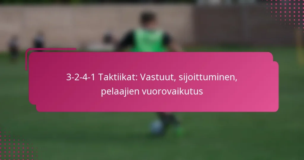 3-2-4-1 Taktiikat: Vastuut, sijoittuminen, pelaajien vuorovaikutus