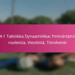 3-2-4-1 Taktiikka Dynaamiikka: Ymmärtäminen rooleista, Viestintä, Tiimihenki
