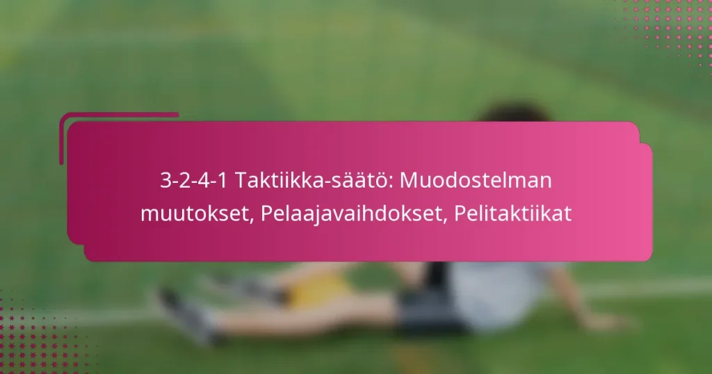 3-2-4-1 Taktiikka-säätö: Muodostelman muutokset, Pelaajavaihdokset, Pelitaktiikat