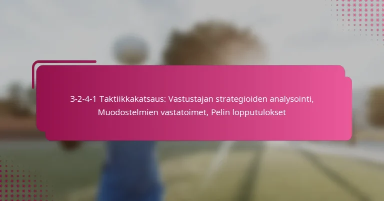 3-2-4-1 Taktiikkakatsaus: Vastustajan strategioiden analysointi, Muodostelmien vastatoimet, Pelin lopputulokset