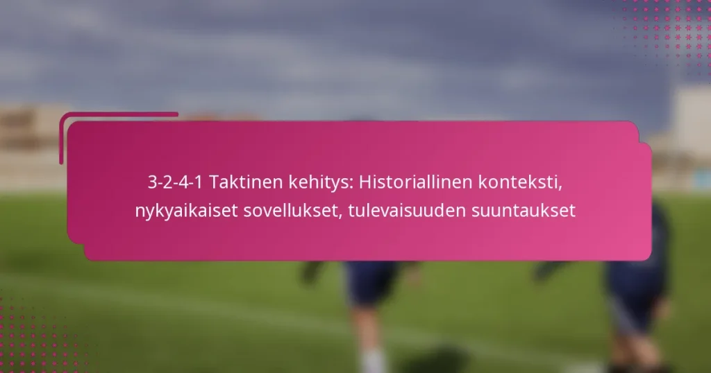 3-2-4-1 Taktinen kehitys: Historiallinen konteksti, nykyaikaiset sovellukset, tulevaisuuden suuntaukset