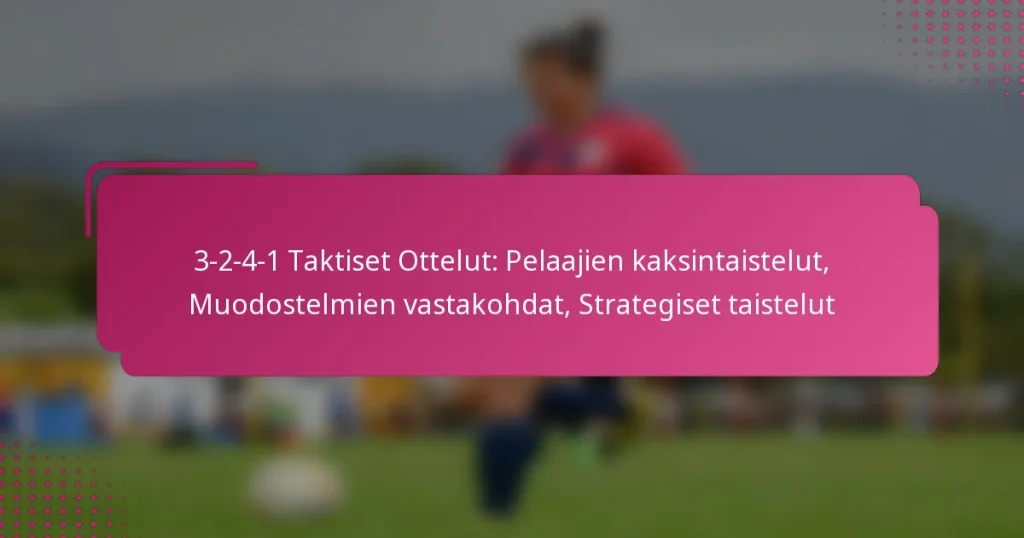 3-2-4-1 Taktiset Ottelut: Pelaajien kaksintaistelut, Muodostelmien vastakohdat, Strategiset taistelut