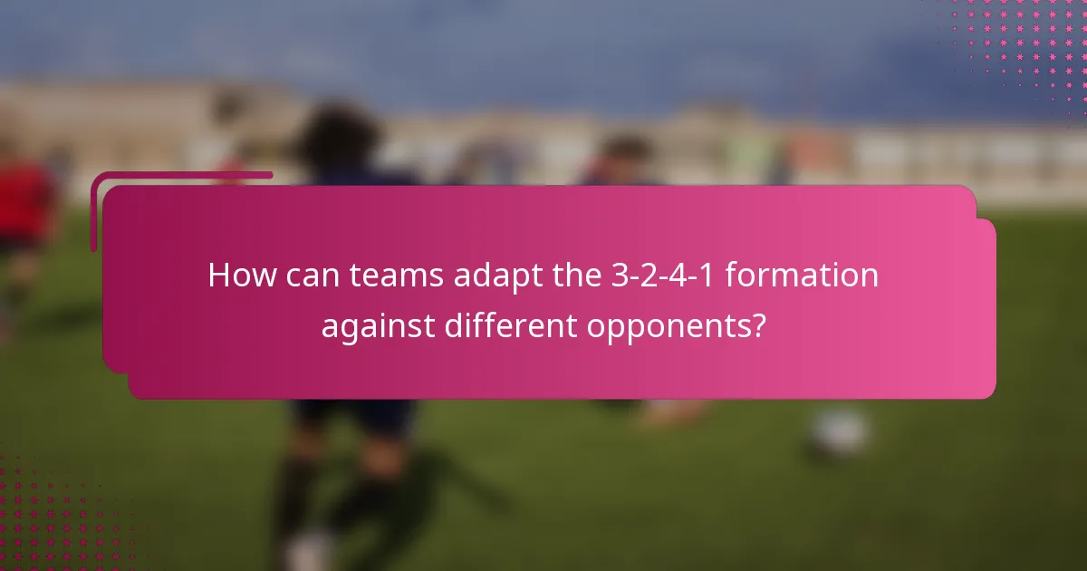 How can teams adapt the 3-2-4-1 formation against different opponents?