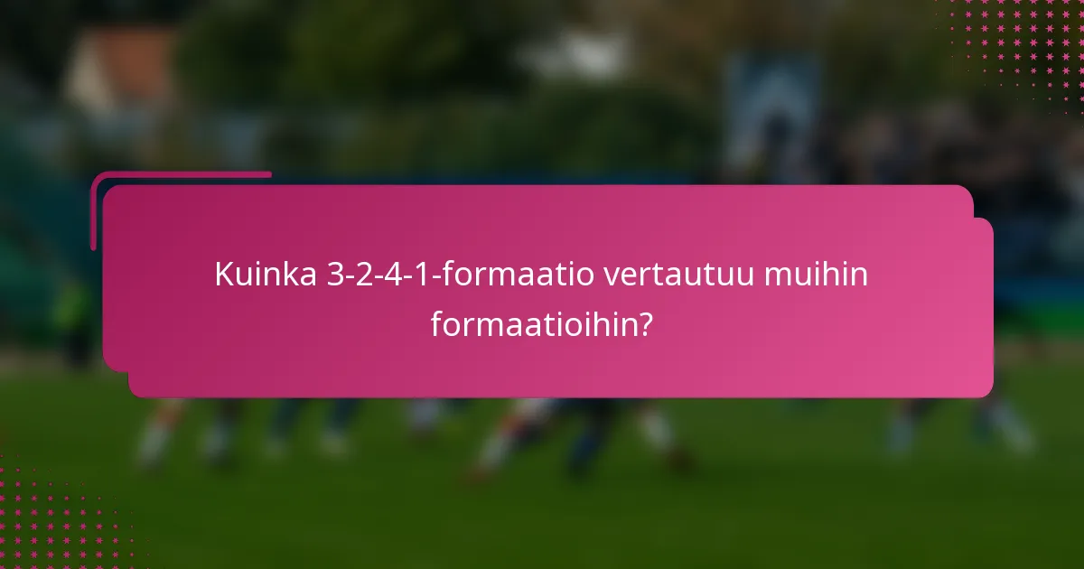 Kuinka 3-2-4-1-formaatio vertautuu muihin formaatioihin?
