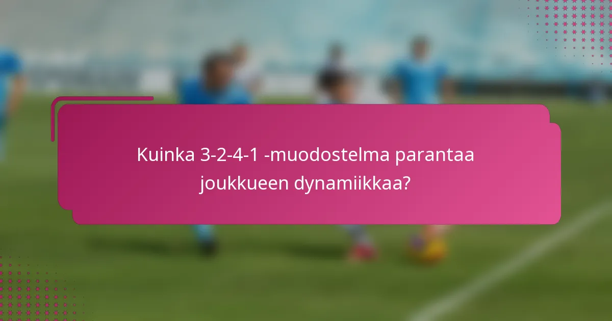 Kuinka 3-2-4-1 -muodostelma parantaa joukkueen dynamiikkaa?