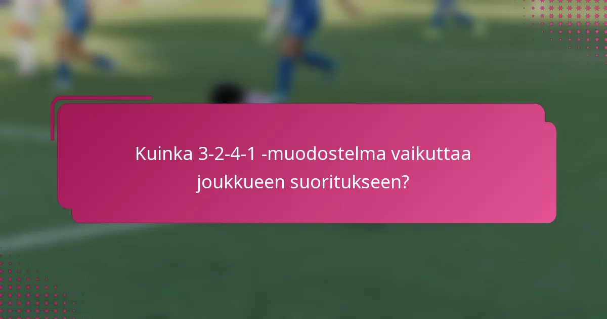 Kuinka 3-2-4-1 -muodostelma vaikuttaa joukkueen suoritukseen?