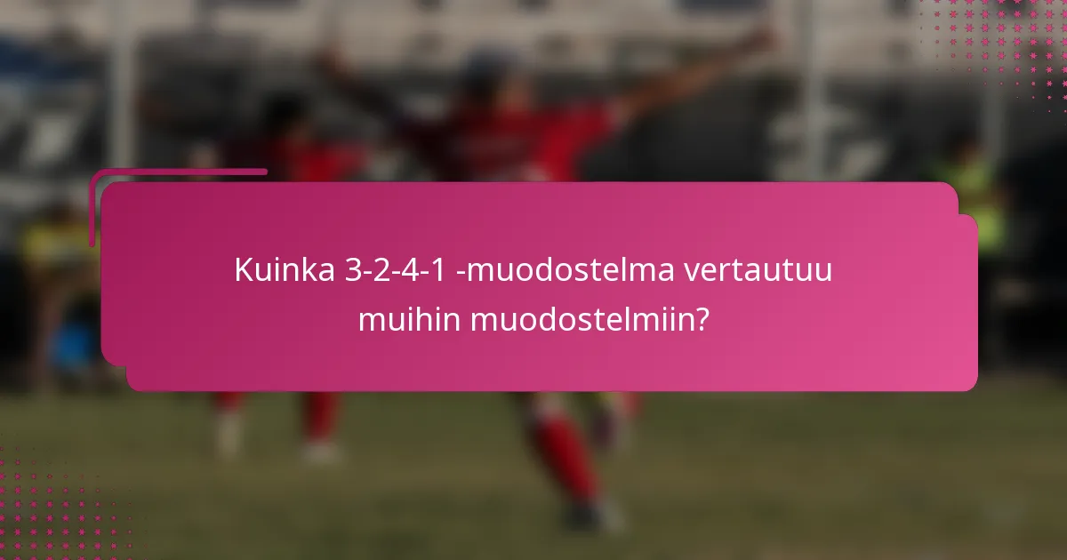 Kuinka 3-2-4-1 -muodostelma vertautuu muihin muodostelmiin?