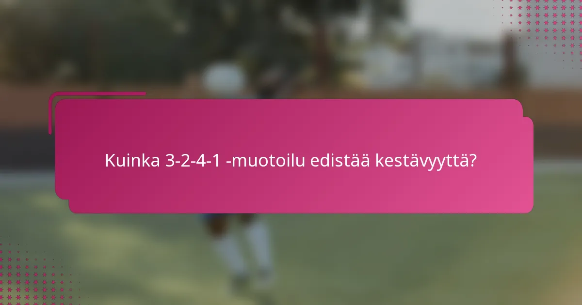 Kuinka 3-2-4-1 -muotoilu edistää kestävyyttä?