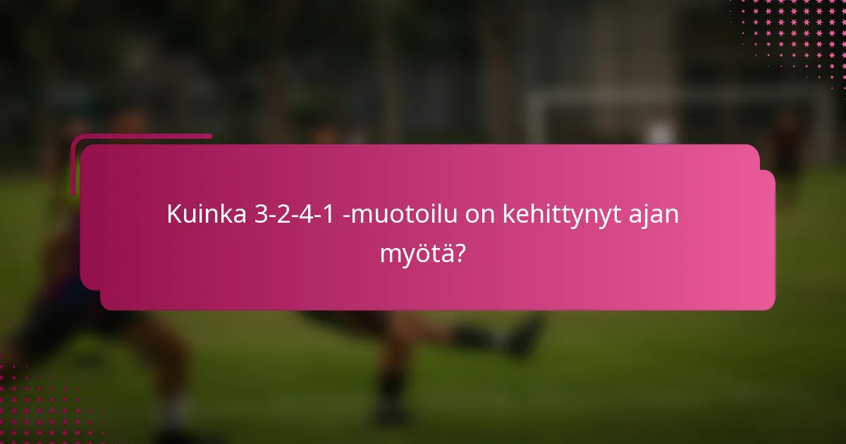 Kuinka 3-2-4-1 -muotoilu on kehittynyt ajan myötä?