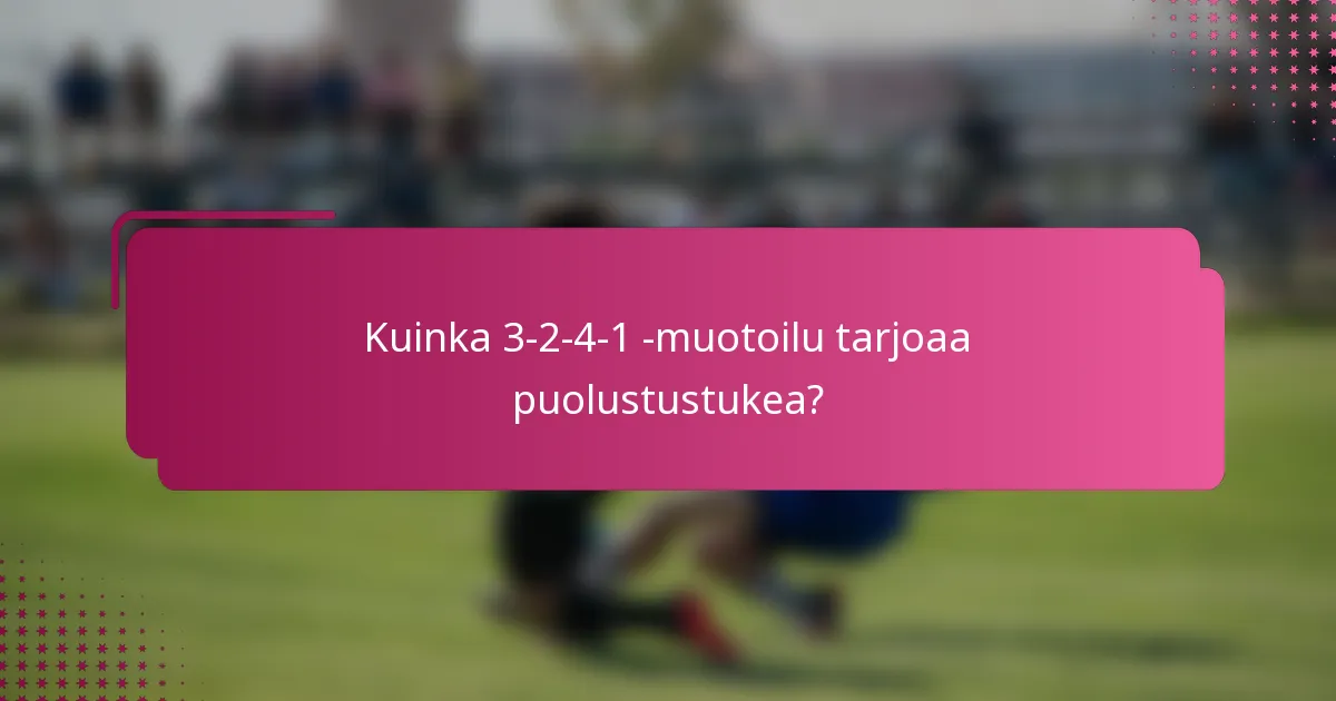 Kuinka 3-2-4-1 -muotoilu tarjoaa puolustustukea?