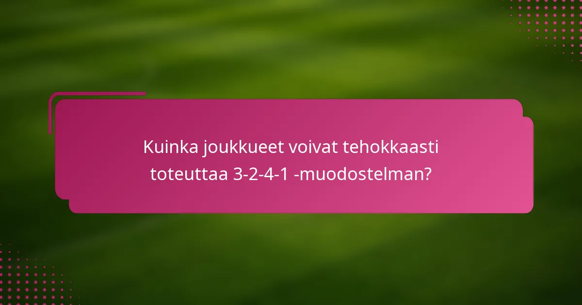 Kuinka joukkueet voivat tehokkaasti toteuttaa 3-2-4-1 -muodostelman?