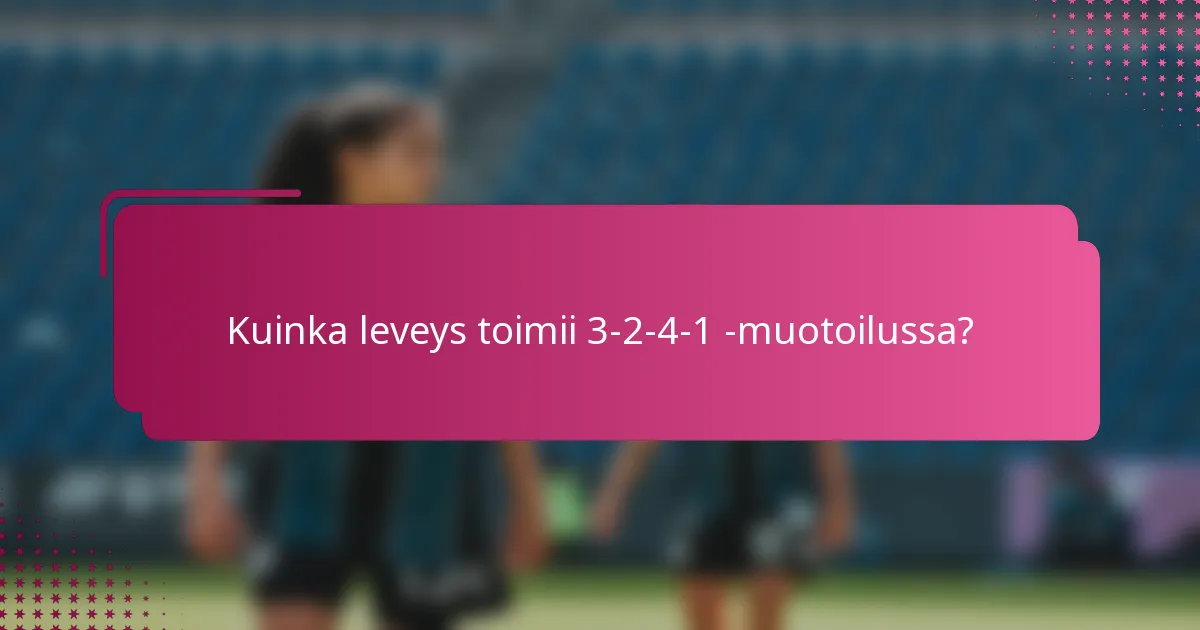 Kuinka leveys toimii 3-2-4-1 -muotoilussa?