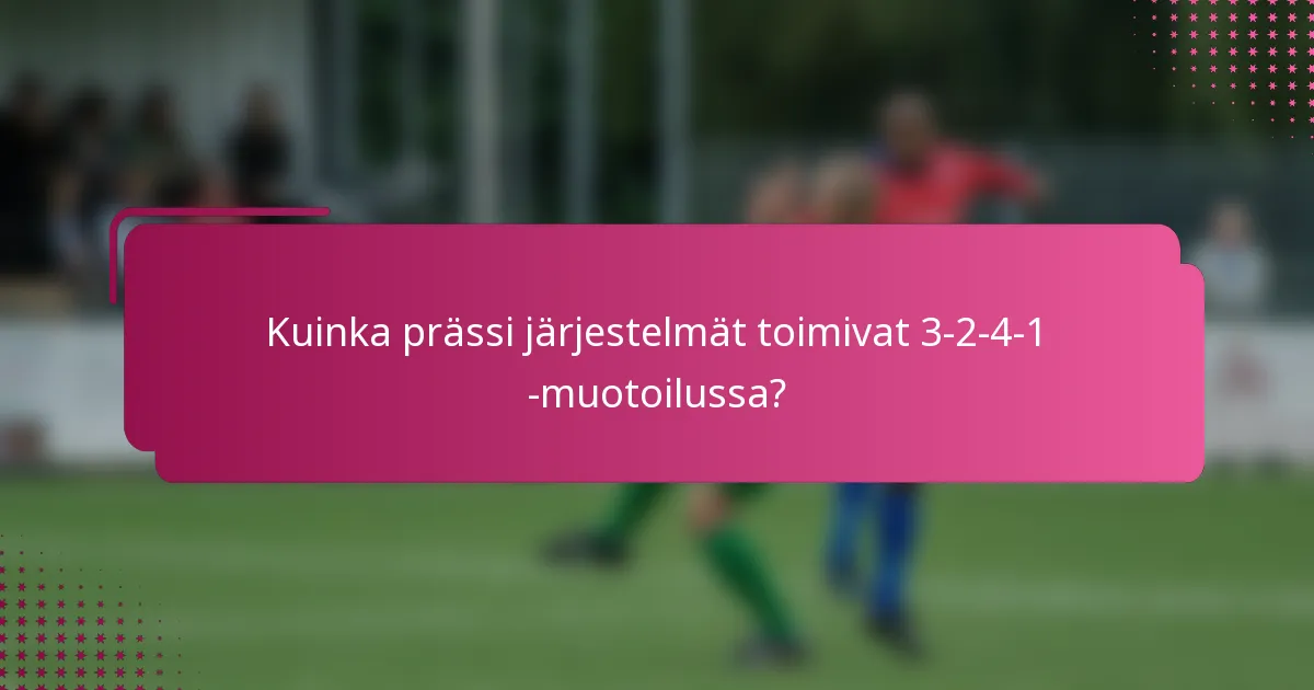 Kuinka prässi järjestelmät toimivat 3-2-4-1 -muotoilussa?