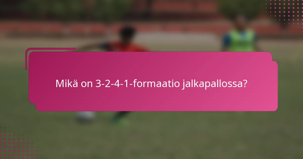 Mikä on 3-2-4-1-formaatio jalkapallossa?