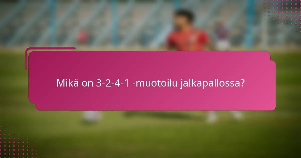 Mikä on 3-2-4-1 -muotoilu jalkapallossa?