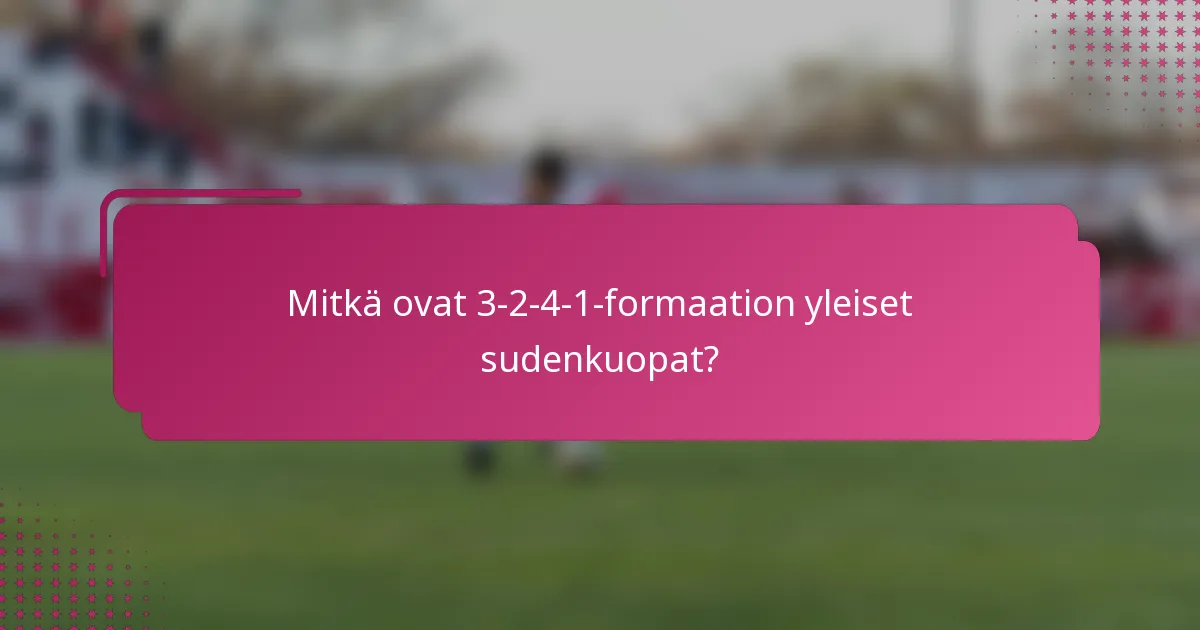 Mitkä ovat 3-2-4-1-formaation yleiset sudenkuopat?
