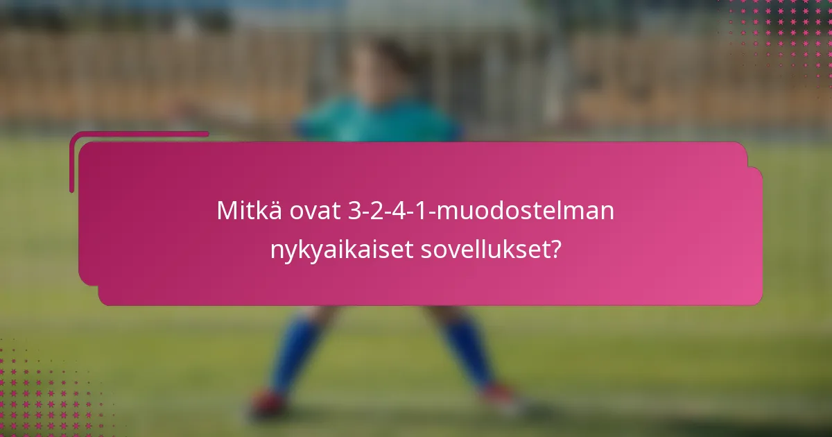 Mitkä ovat 3-2-4-1-muodostelman nykyaikaiset sovellukset?