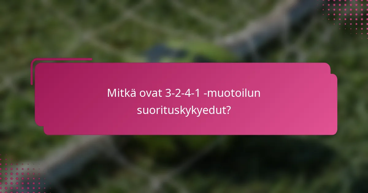 Mitkä ovat 3-2-4-1 -muotoilun suorituskykyedut?