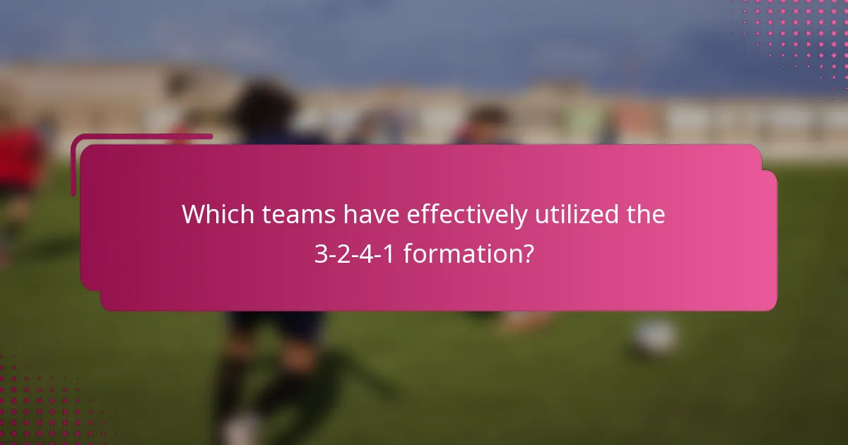 Which teams have effectively utilized the 3-2-4-1 formation?